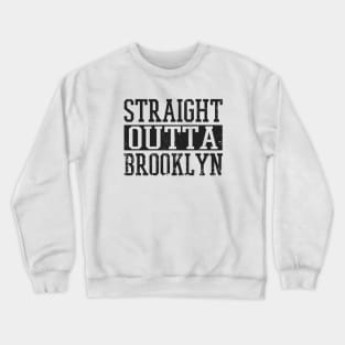 Straight Outta Brooklyn Crewneck Sweatshirt